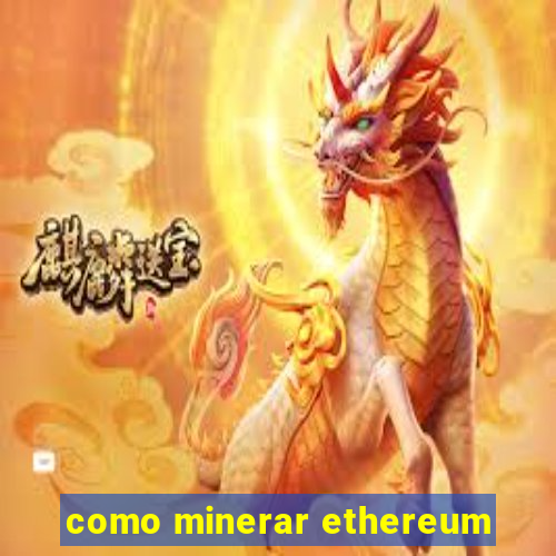 como minerar ethereum